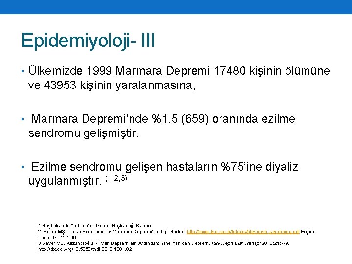 Epidemiyoloji- III • Ülkemizde 1999 Marmara Depremi 17480 kişinin ölümüne ve 43953 kişinin yaralanmasına,