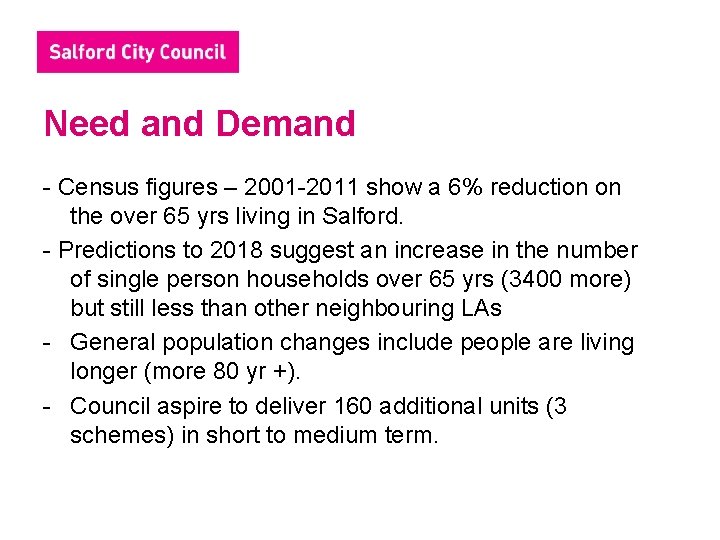 Need and Demand - Census figures – 2001 -2011 show a 6% reduction on