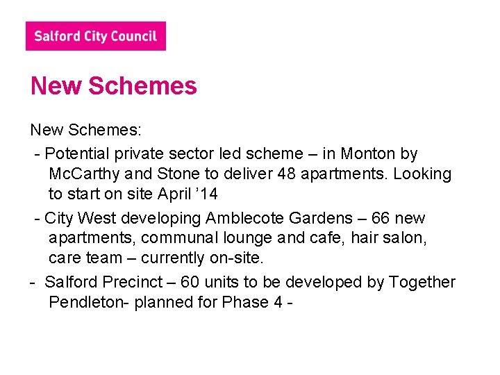 New Schemes: - Potential private sector led scheme – in Monton by Mc. Carthy