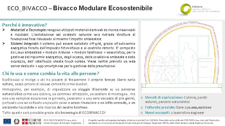 ECO_BIVACCO – Bivacco Modulare Ecosostenibile Perché è innovativo? Ø Ø Materiali e Tecnologie: vengono