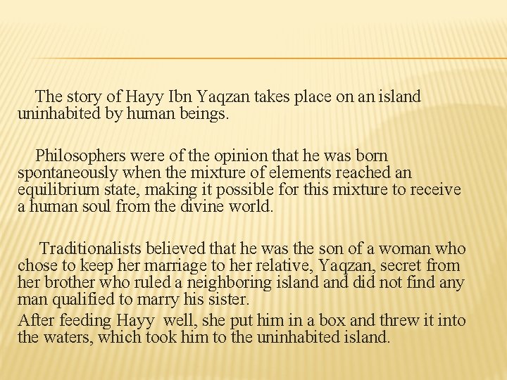 The story of Hayy Ibn Yaqzan takes place on an island uninhabited by human
