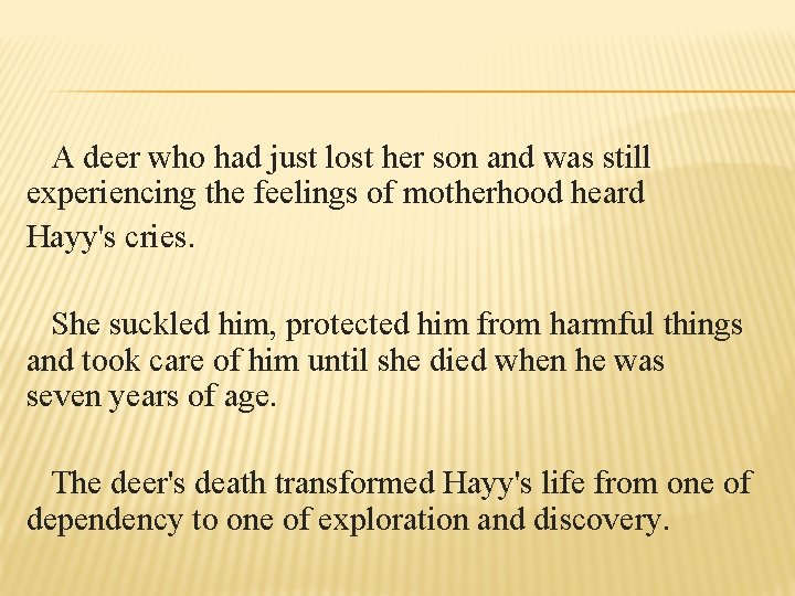 A deer who had just lost her son and was still experiencing the feelings