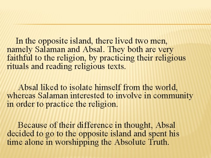 In the opposite island, there lived two men, namely Salaman and Absal. They both