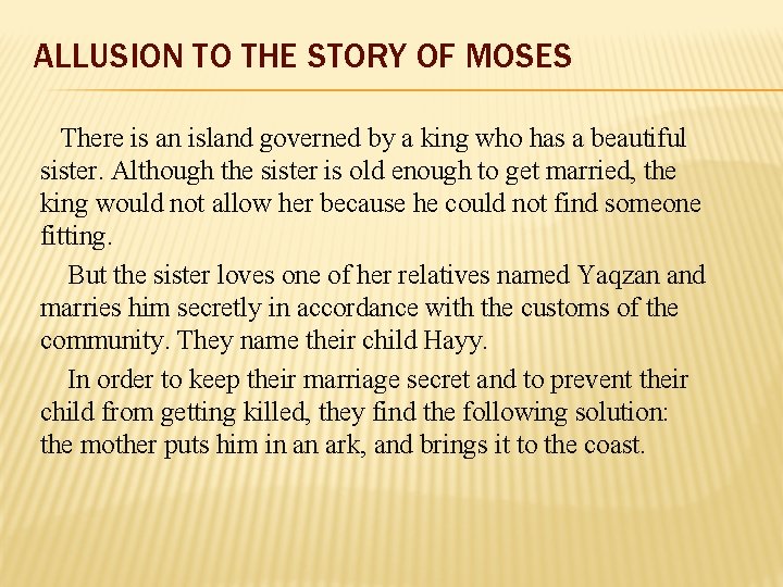 ALLUSION TO THE STORY OF MOSES There is an island governed by a king