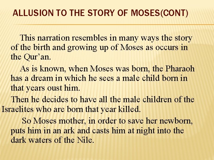 ALLUSION TO THE STORY OF MOSES(CONT) This narration resembles in many ways the story