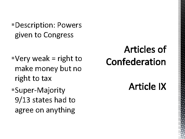 §Description: Powers given to Congress §Very weak = right to make money but no