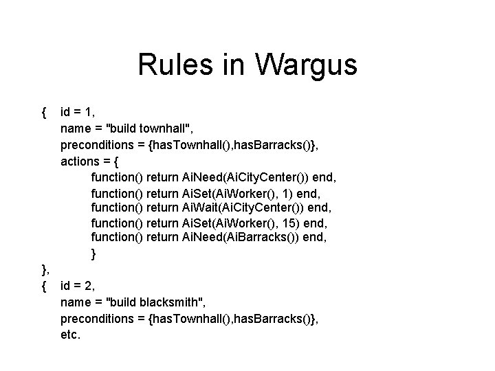 Rules in Wargus { id = 1, name = "build townhall", preconditions = {has.