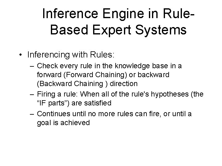 Inference Engine in Rule. Based Expert Systems • Inferencing with Rules: – Check every