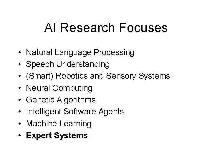 AI Research Focuses • • Natural Language Processing Speech Understanding (Smart) Robotics and Sensory