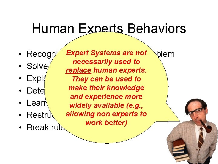 Human Experts Behaviors • • Systems arethe notproblem Recognize. Expert and formulating necessarily used
