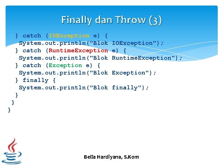 Finally dan Throw (3) } catch (IOException e) { System. out. println("Blok } catch