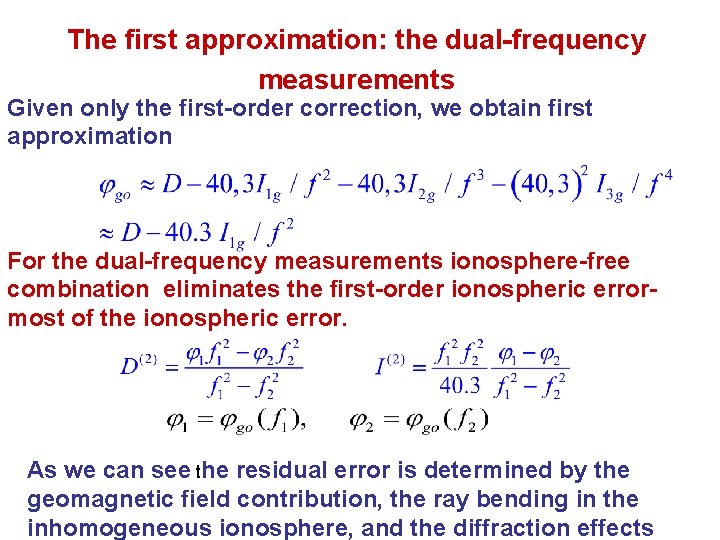 The first approximation: the dual-frequency measurements Given only the first-order correction, we obtain first