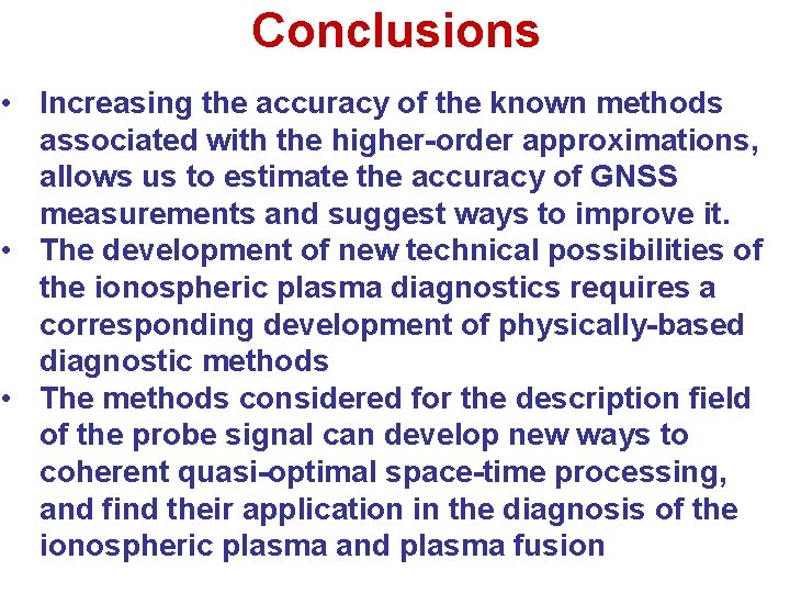 Conclusions • Increasing the accuracy of the known methods associated with the higher-order approximations,