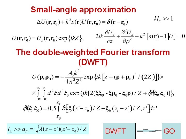 Small-angle approximation The double-weighted Fourier transform (DWFT) DWFT GO 