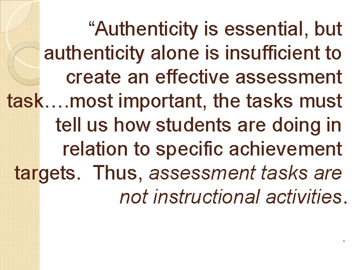 “Authenticity is essential, but authenticity alone is insufficient to create an effective assessment task….