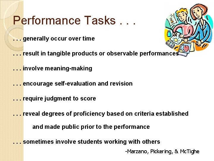 Performance Tasks. . . generally occur over time. . . result in tangible products