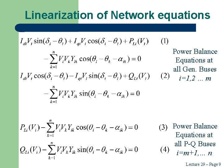 Linearization of Network equations Power Balance Equations at all Gen. Buses i=1, 2 … Linearization of Network equations Power Balance Equations at all Gen. Buses i=1, 2 …