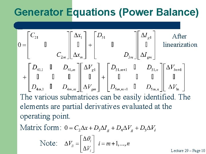 Generator Equations (Power Balance) After linearization The various submatrices can be easily identified. The Generator Equations (Power Balance) After linearization The various submatrices can be easily identified. The