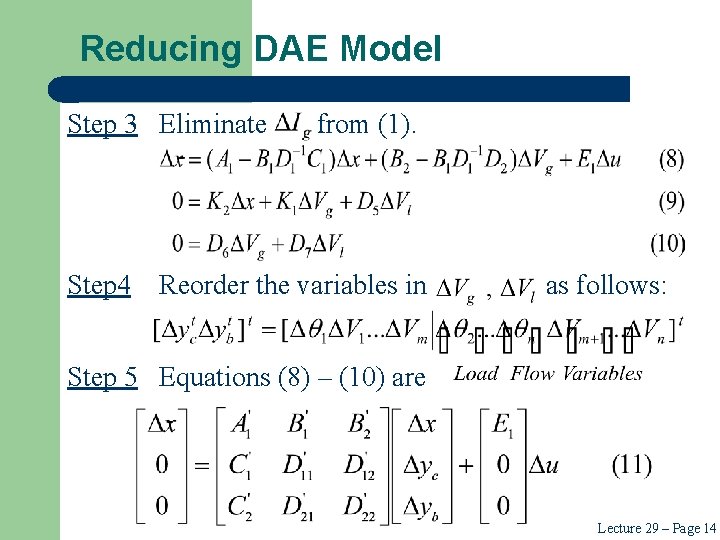 Reducing DAE Model Step 3 Eliminate Step 4 from (1). Reorder the variables in Reducing DAE Model Step 3 Eliminate Step 4 from (1). Reorder the variables in