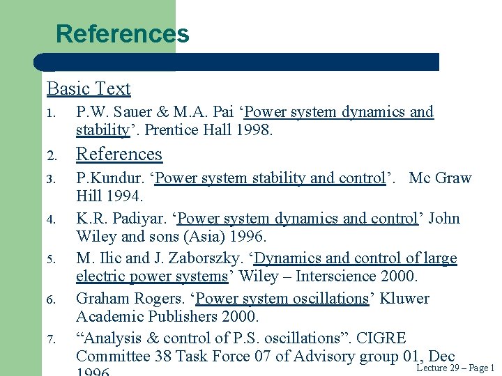References Basic Text 1. P. W. Sauer & M. A. Pai ‘Power system dynamics References Basic Text 1. P. W. Sauer & M. A. Pai ‘Power system dynamics