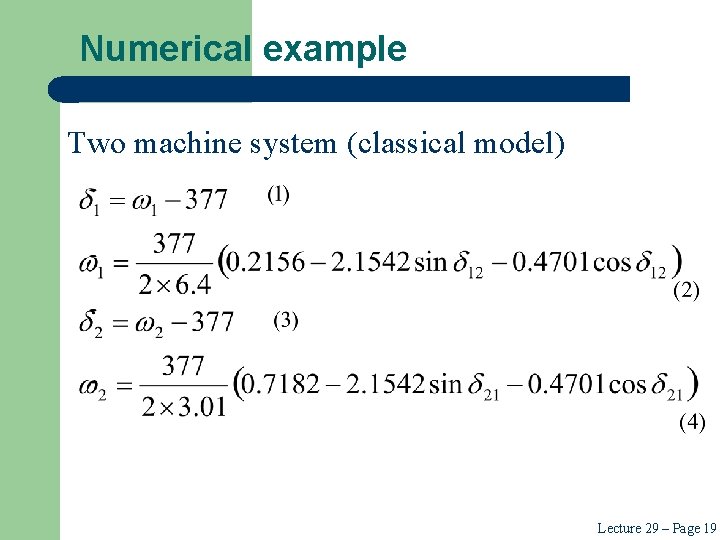 Numerical example Two machine system (classical model) Lecture 29 – Page 19 Numerical example Two machine system (classical model) Lecture 29 – Page 19