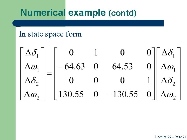 Numerical example (contd) In state space form Lecture 29 – Page 21 Numerical example (contd) In state space form Lecture 29 – Page 21