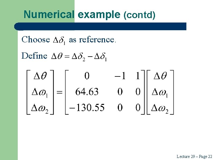 Numerical example (contd) Choose as reference. Define Lecture 29 – Page 22 Numerical example (contd) Choose as reference. Define Lecture 29 – Page 22