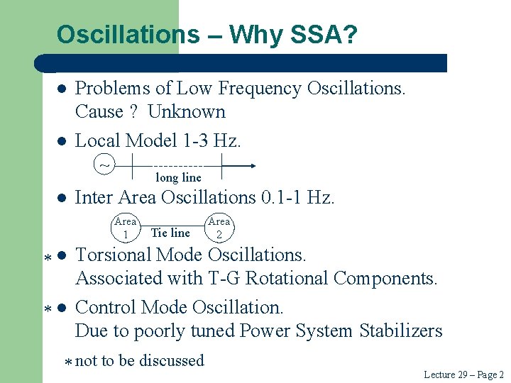 Oscillations – Why SSA? l l Problems of Low Frequency Oscillations. Cause ? Unknown Oscillations – Why SSA? l l Problems of Low Frequency Oscillations. Cause ? Unknown