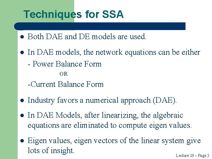 Techniques for SSA l Both DAE and DE models are used. l In DAE Techniques for SSA l Both DAE and DE models are used. l In DAE