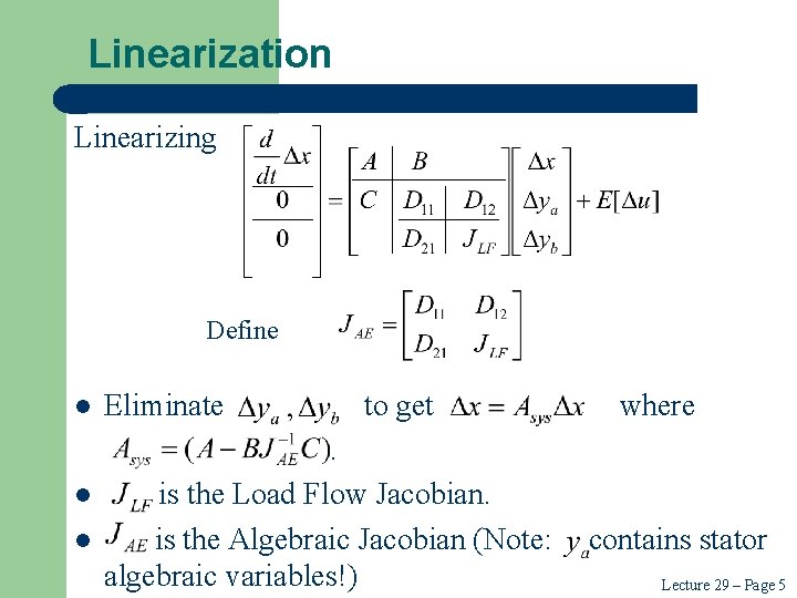Linearization Linearizing Define l l l Eliminate to get . is the Load Flow Linearization Linearizing Define l l l Eliminate to get . is the Load Flow
