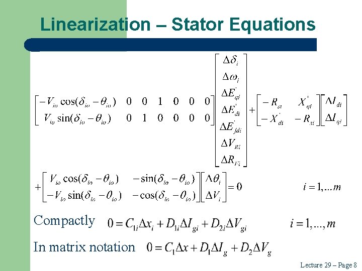 Linearization – Stator Equations Compactly In matrix notation Lecture 29 – Page 8 Linearization – Stator Equations Compactly In matrix notation Lecture 29 – Page 8