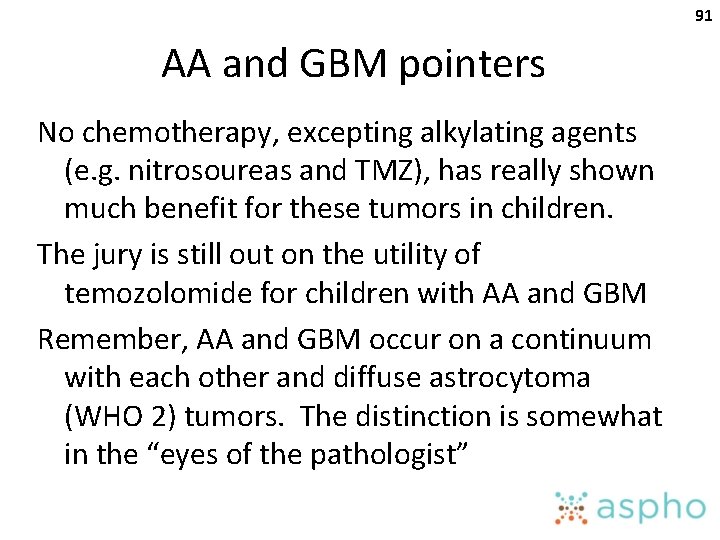 91 AA and GBM pointers No chemotherapy, excepting alkylating agents (e. g. nitrosoureas and