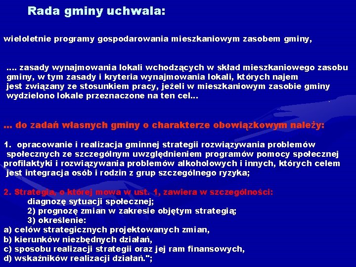 Rada gminy uchwala: wieloletnie programy gospodarowania mieszkaniowym zasobem gminy, …. zasady wynajmowania lokali wchodzących