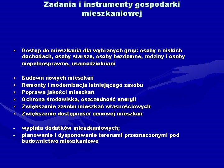 Zadania i instrumenty gospodarki mieszkaniowej • Dostęp do mieszkania dla wybranych grup: osoby o