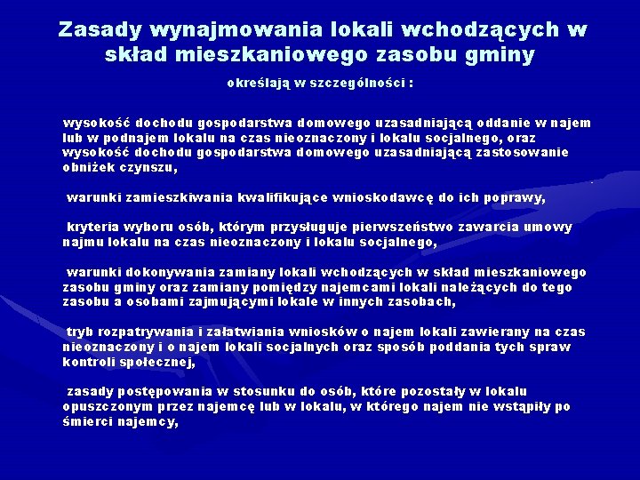 Zasady wynajmowania lokali wchodzących w skład mieszkaniowego zasobu gminy określają w szczególności : wysokość