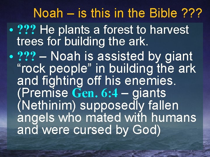 Noah – is this in the Bible ? ? ? • ? ? ?