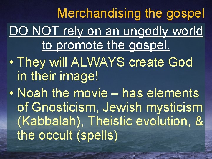 Merchandising the gospel DO NOT rely on an ungodly world to promote the gospel.