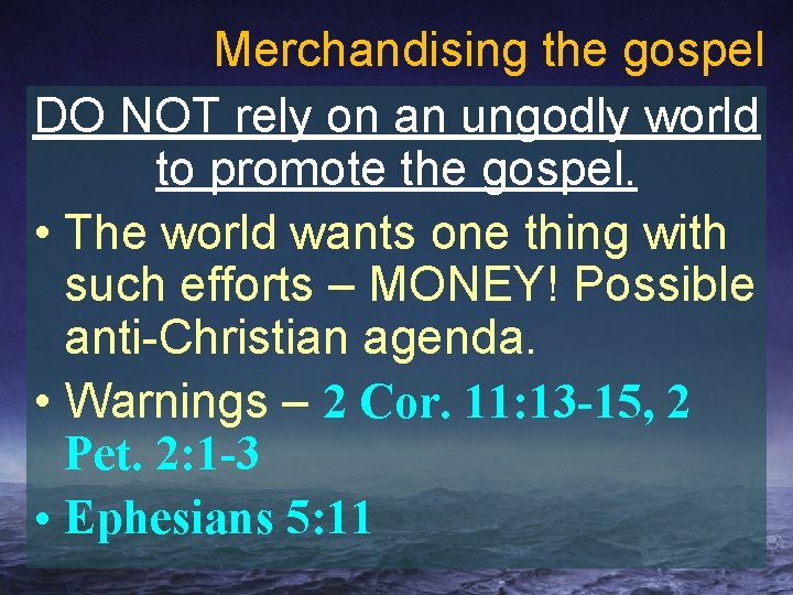 Merchandising the gospel DO NOT rely on an ungodly world to promote the gospel.