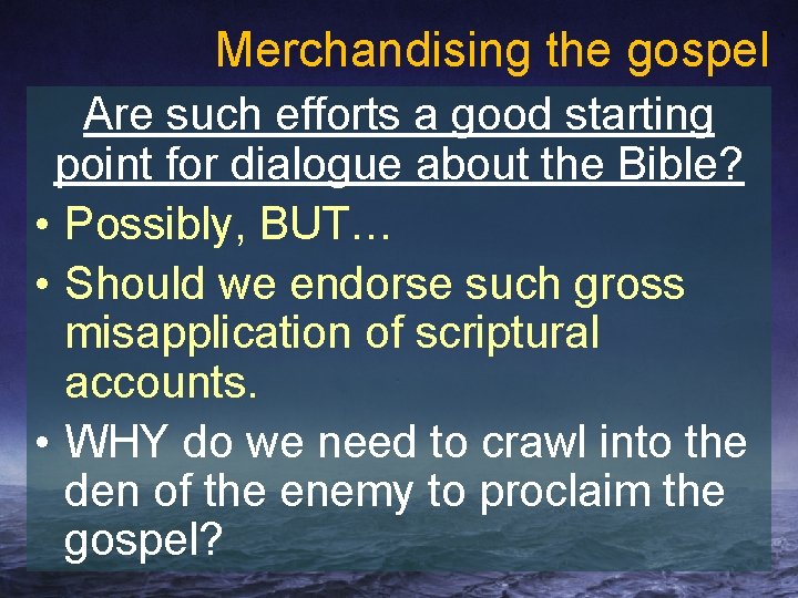 Merchandising the gospel Are such efforts a good starting point for dialogue about the