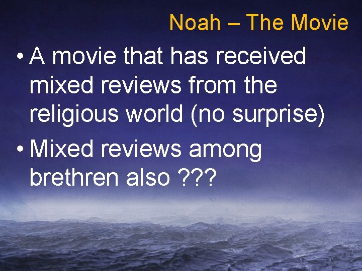 Noah – The Movie • A movie that has received mixed reviews from the