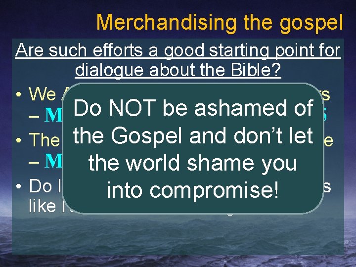 Merchandising the gospel Are such efforts a good starting point for dialogue about the