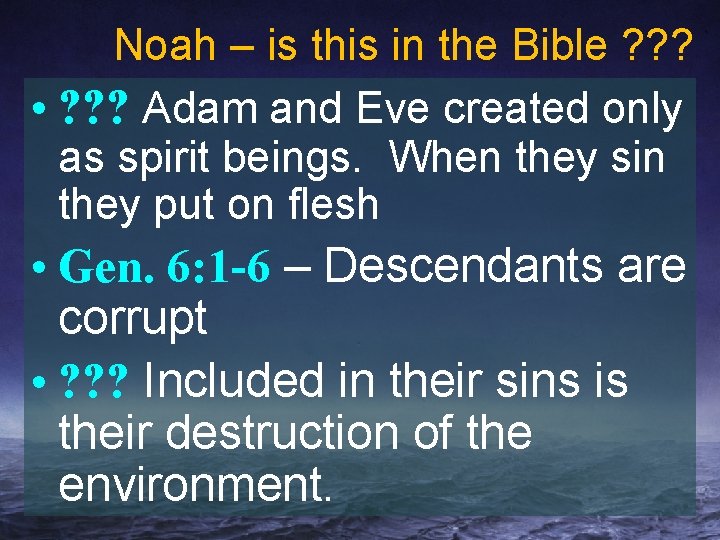 Noah – is this in the Bible ? ? ? • ? ? ?