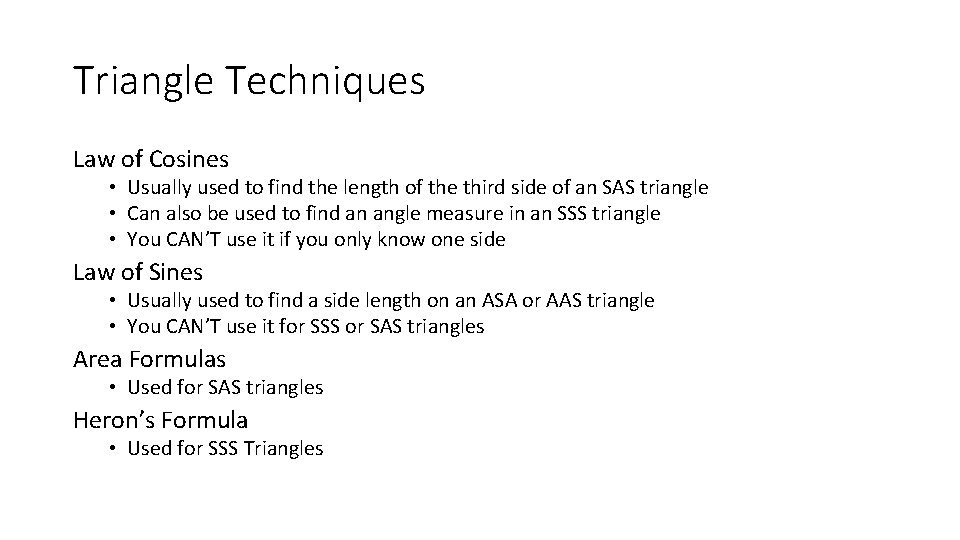 Triangle Techniques Law of Cosines • Usually used to find the length of the