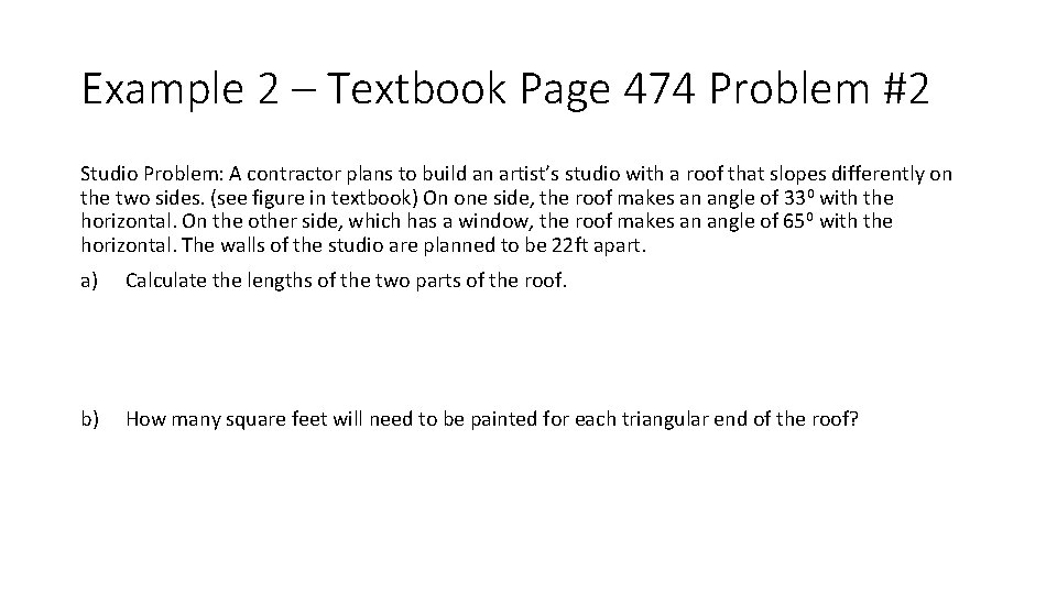 Example 2 – Textbook Page 474 Problem #2 Studio Problem: A contractor plans to