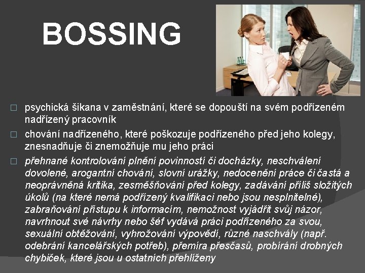 BOSSING psychická šikana v zaměstnání, které se dopouští na svém podřízeném nadřízený pracovník �