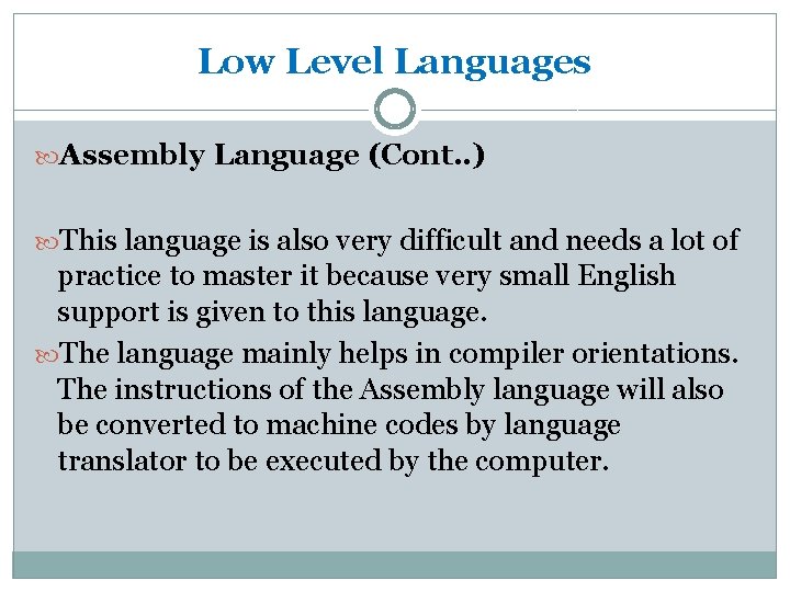 Low Level Languages Assembly Language (Cont. . ) This language is also very difficult