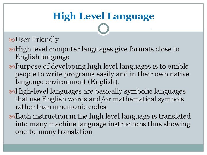 High Level Language User Friendly High level computer languages give formats close to English