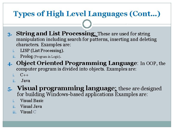 Types of High Level Languages (Cont…) 3. String and List Processing: These are used