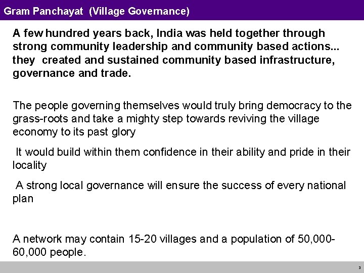 Gram Panchayat (Village Governance) A few hundred years back, India was held together through