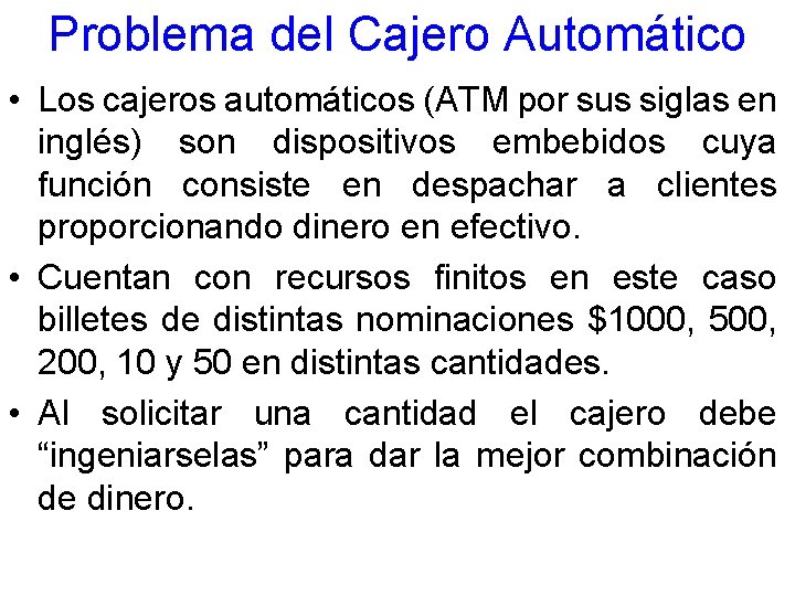 Problema del Cajero Automático • Los cajeros automáticos (ATM por sus siglas en inglés)